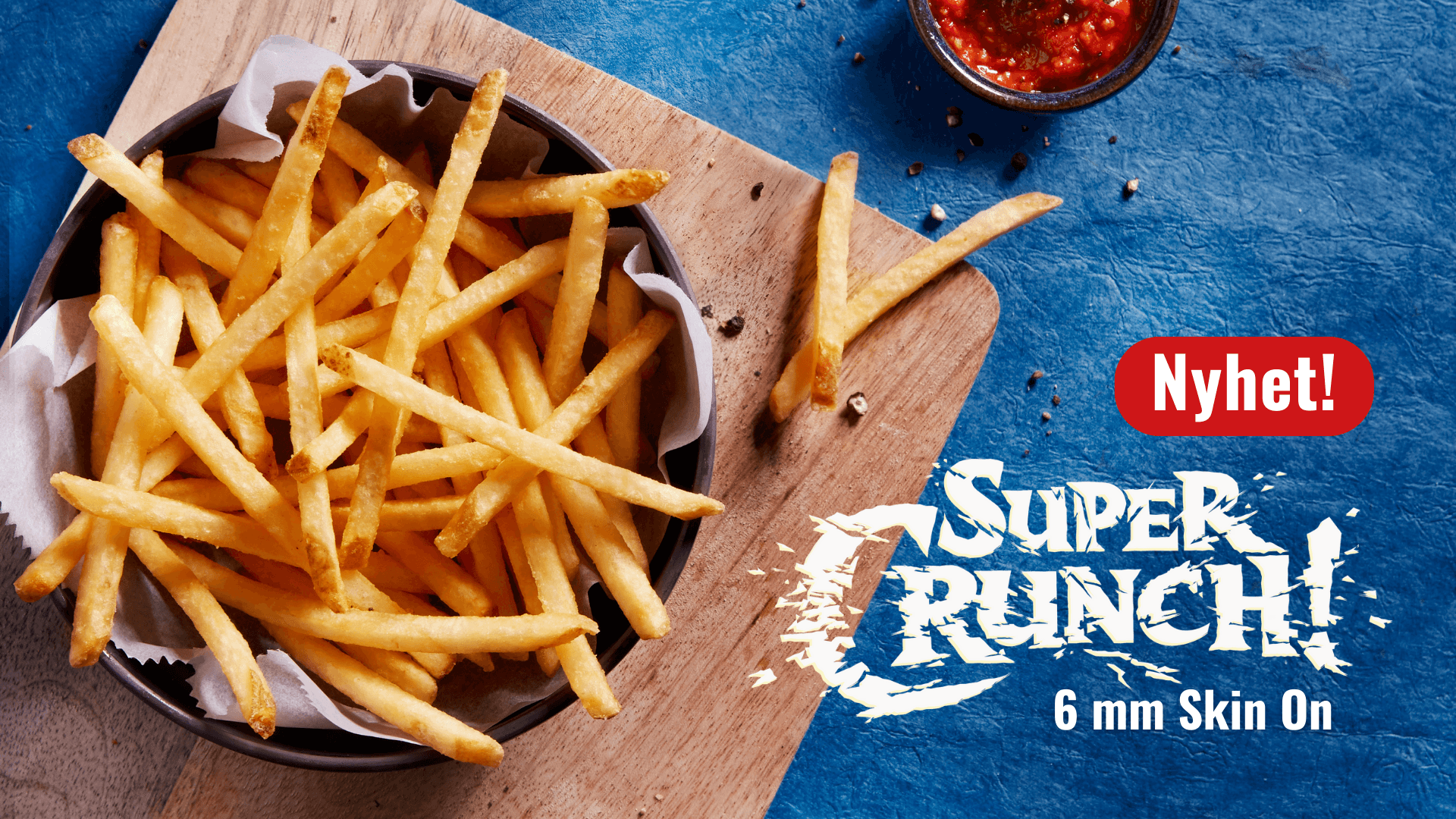 nyhet! Super crunch finns nu även i 6mm skin on